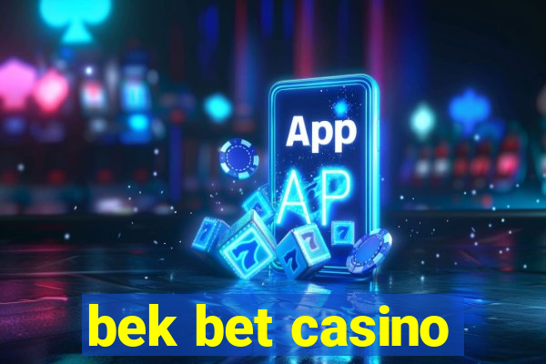 bek bet casino